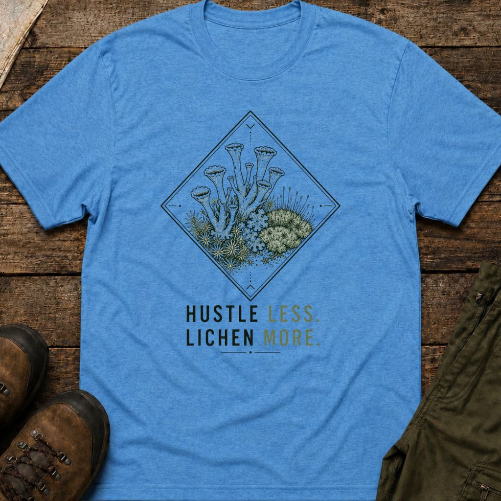 Hustle Less, Lichen More.