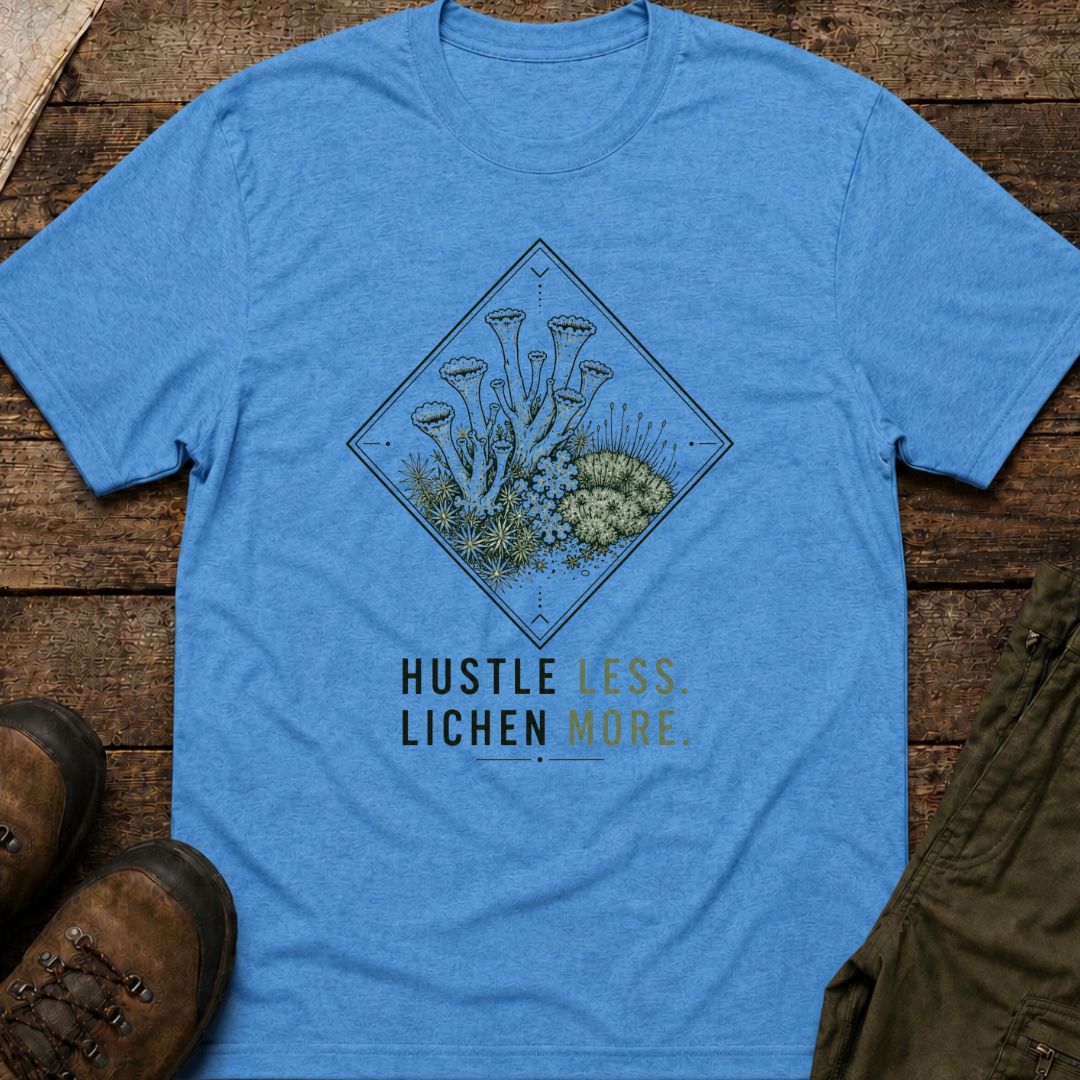 Hustle Less, Lichen More.