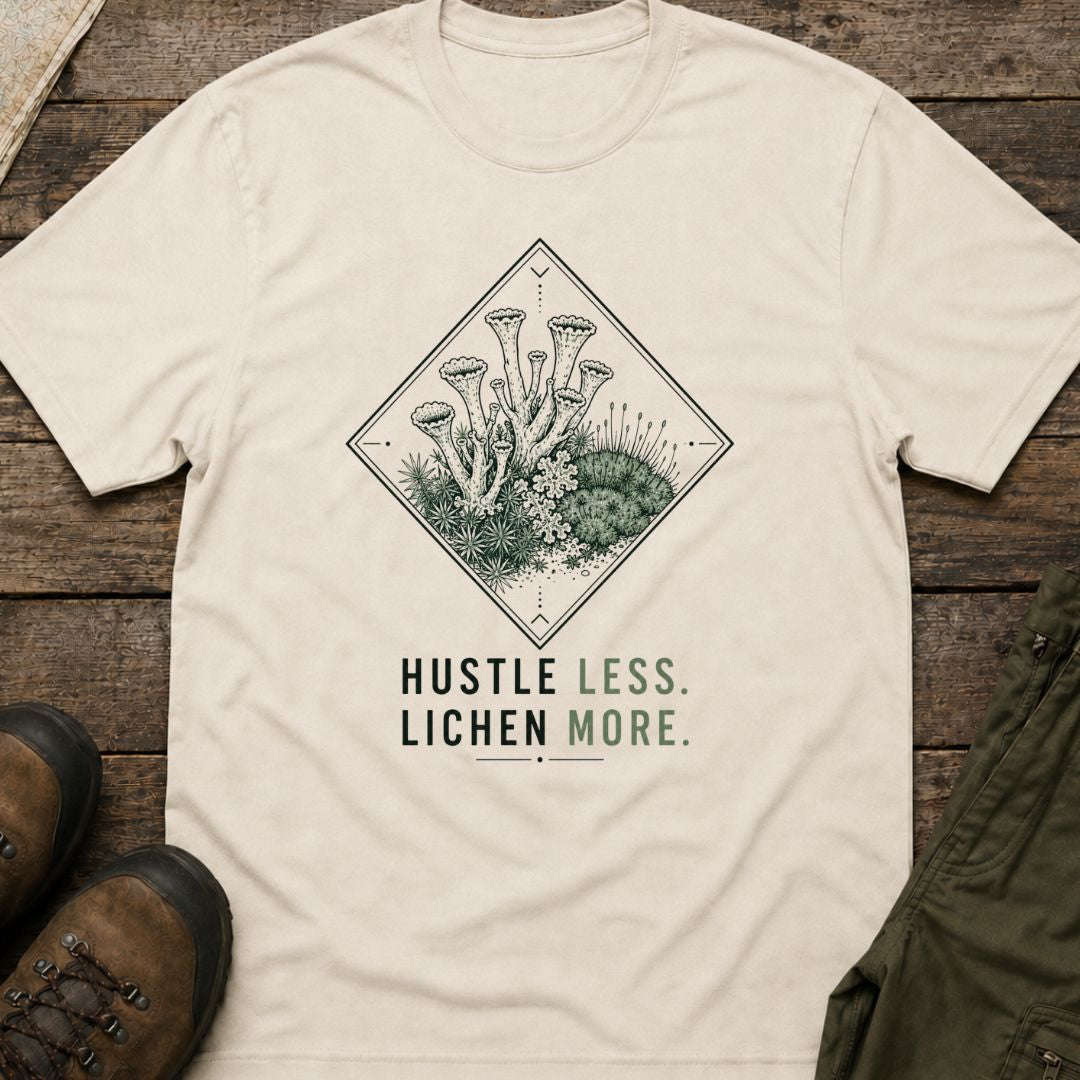 Hustle Less, Lichen More.