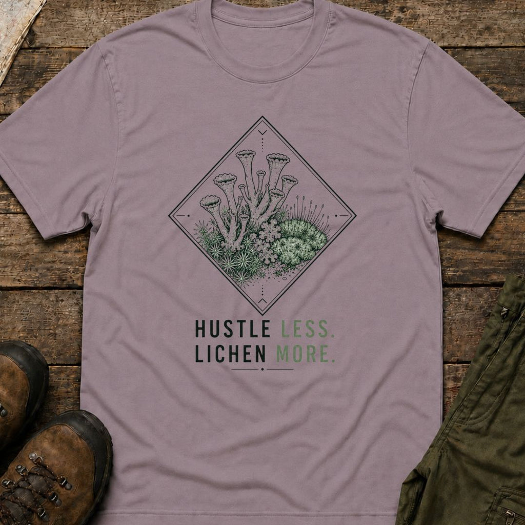 Hustle Less, Lichen More.