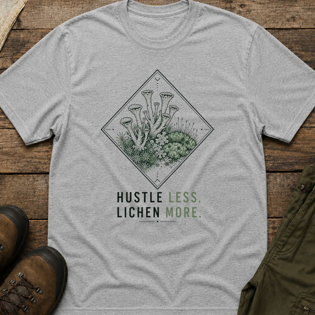 Hustle Less, Lichen More.