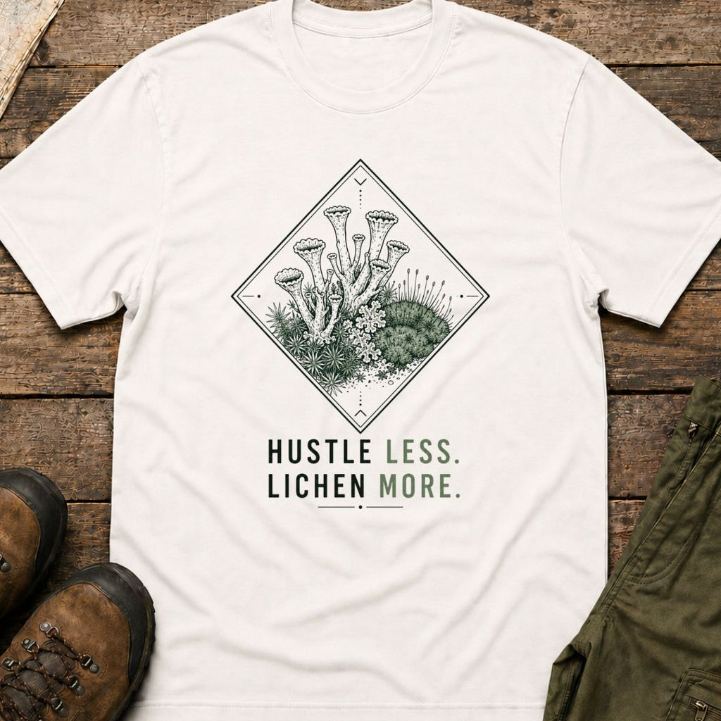 Hustle Less, Lichen More.