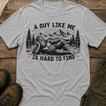 A Guy Like Me Is Hard to Find T-Shirt