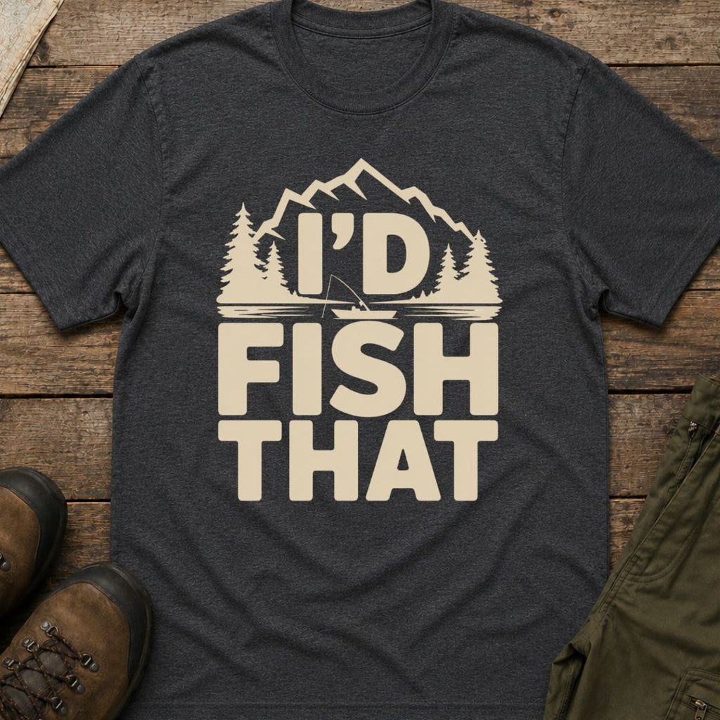 I'd Fish That