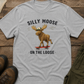 Silly Moose on the Loose T-Shirt