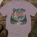 Good Vibes Flow Where The River Goes T-Shirt