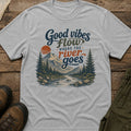 Good Vibes Flow Where The River Goes T-Shirt