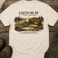 Catch Me By The Water T-Shirt